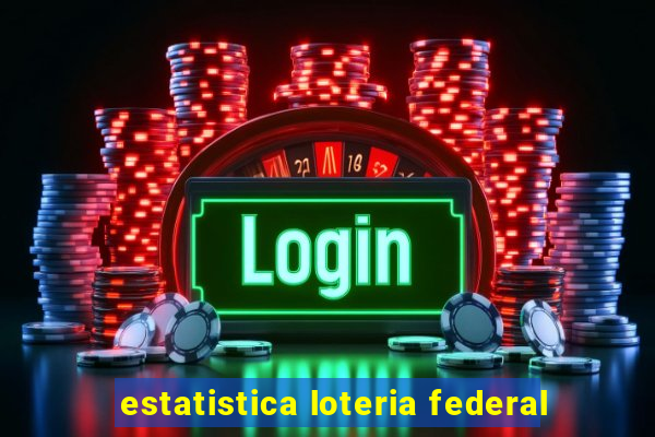 estatistica loteria federal